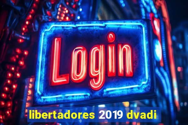 libertadores 2019 dvadi